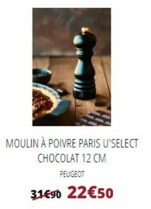 moulin à poivre paris u'select chocolat 12 cm  peugeot  31€90 22€50 