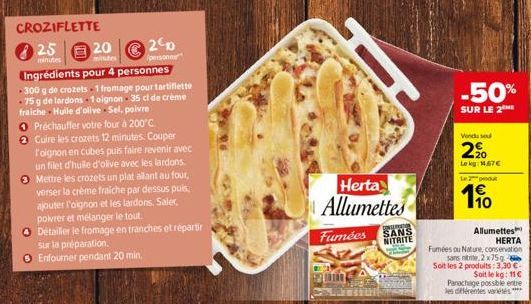 CROZIFLETTE  25 E  minutes  20  minutes  200  personne  Ingrédients pour 4 personnes  300 g de crozets-1 fromage pour tartiflette -75 g de lardons 1 oignon 35 cl de crème fraiche Huile d'olive Sel, po