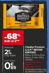 -68%  SUR LE 2  Vendu sout  299  Lokg: 11,95€  Le produt  BRITISH HERITAGE  Had  PREMIUM CHEDDAR MATURE  089  Cheddar Premium A.O.P. BRITISH HERITAGE  Mature, 9 mois ou Extra Mature, 12 mois, 200g 35%