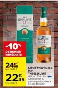 the  glenlivet 12  -10%  de remise immédiate  24%  lel 35,64 €  225  lel: 32.07€  the glenlivet 40% vol, 70 d tu  45 autres varietes ou grammages disponibles à despex différents  the  glenlivet 12  sc