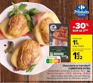 Exte  10  NUTRI-SCORE  Produits  Carrefour  -30%  SUR LE 2  Vendu sou  19  Le kg: 17,50 €  Le 2  12/2  Charcuterie en tranches CARREFOUR EXTRA  Jambon Ealen ou Serrano 6 tranches, 100 g Soit les 2 pro