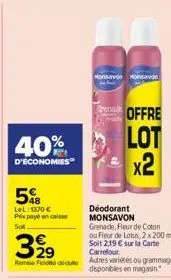 40%  d'économies"  5%b  lel: 1370 € prix payé en caisse sot  monsavon monson  prenade offre  lot x2  3,99  romeo die autres varietés ou grammages disponibles en magasin  déodorant monsavon grenade, fl