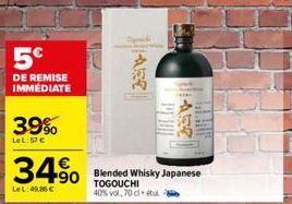 5€  DE REMISE IMMEDIATE  39%  LeL:57 €  34.90  LeL:49,86 €  Blended Whisky Japanese TOGOUCHI 40% vol. 70 cl tu 