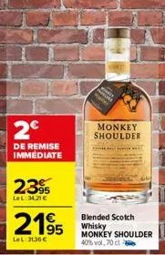 2€  de remise immediate  2395  lel:34,21 €  2195  lel: 3136€  monkey shoulder  blended scotch whisky monkey shoulder 40% vol,70 ct 