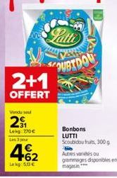 A Latte  2+1  OFFERT  Vondu sou  2₁  Lekg: 770€ Les 3 pour  462  Lokg: 5,03 €  OUBTDOU  Bonbons LUTTI Scoubidou fruits, 300 g  Autres variés ou grammages disponibles en 