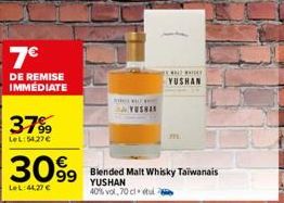 7€  DE REMISE IMMÉDIATE  37%  LeL:54.27€  3099 Blended Malt Whisky Taïwanais  LeL:44,27 €  YUSHAN 40% vol, 70 cl tul  SHO  YUSHAR  LAKE HIDAY YUSHAN  