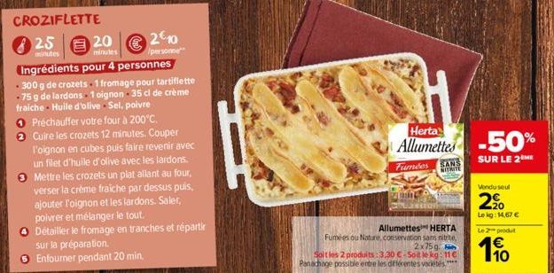 minutes  CROZIFLETTE  825  20  minutes  €2€10  /personne  Ingrédients pour 4 personnes  - 300 g de crozets 1 fromage pour tartiflette .75 g de lardons. 1 oignon 35 cl de crème fraiche Huile d'olive Se