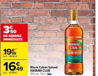 3%  DE REMISE IMMÉDIATE  1999  LeL: 28,56 €  1649  LeL: 23,56 €  Rhum Cuban Spiced HAVANA CLUB 35% vol, 70 cl.  Havana Club CUBAN SPICES 