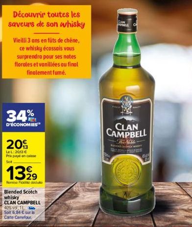 Découvrir toutes les saveurs de son whisky  Vieilli 3 ans en fûts de chêne, ce whisky écossais vous surprendra pour ses notes florales et vanillées au final finalement fumé.  34%  D'ÉCONOMIES  2093  L