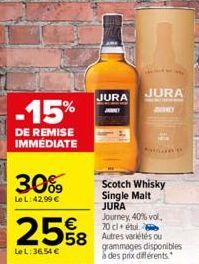 -15%  DE REMISE IMMÉDIATE  30%  Le L:42.99€  25%8 558  Le L:36,54 €  JURA  JURA  JERNEY  Scotch Whisky Single Malt JURA Journey, 40% vol. 70 cl étui.  Punt  grammages disponibles à des prix différents