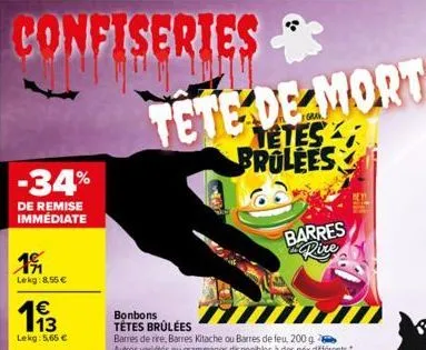 -34%  de remise immédiate  191  lekg: 8,55 €  €  193  lekg: 5,65 €  tete de mort  tetes brolees  bonbons tétes brûlées  barres de rire, barres kitache ou barres de feu, 200 g. autres variétés ou gramm