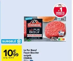 surgelé  1099  lekg: 1374 €  nouveau  charal  pur boeuf facon bouchere  le pur boeuf façon boucher surgelé charal 800 g.  ini  vignette peman 