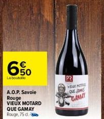 650  La boutolo  A.O.P. Savoie  Rouge  VIEUX MOTARD  QUE GAMAY Rouge, 75 d.  PR  VERMO QUE GAMAY  
