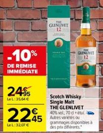 -10%  DE REMISE IMMEDIATE  2495  Le L:35.64 €  2245  Le L: 32.07 €  THE  GLENIVER 12  Scotch Whisky Single Malt  THE  GENDE 12  THE GLENLIVET 40% vol. 70 d étui Autres variétés ou grammages disponible