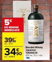 5€  de remise immédiate  39%  lel:57 €  34%  lel: 49,86 €  topruchs  w  blended whisky japanese togouchi 40% vol, 70 détul 