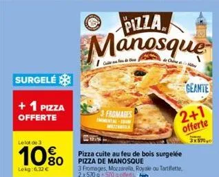 surgelé  + 1 pizza offerte  le lot de 3  10%  lekg: 6.32 €  pizza  manosque  3 fromages  mazzarella  pizza cuite au feu de bois surgelée pizza de manosque  3 fromages, mozzarella, royale ou tartiflett