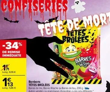 -34%  de remise immédiate  191  lekg: 8,55 €  €  193  lekg: 5,65 €  tete de mort  tetes brolees  bonbons tétes brûlées  barres de rire, barres kitache ou barres de feu, 200 g autres variétés ou gramma