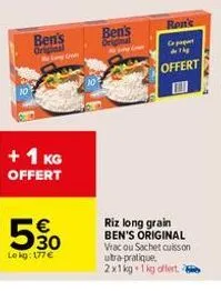 ben's original my che  + 1 kg  offert  530  lokg: 177€  ben's  original  ron's  copp  the  offert  riz long grain ben's original vracou sachet cuisson utra-pratique, 2x1 kg 1 kg offert. 2 