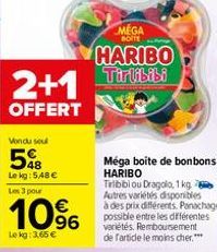 Vondu seu  5%B  Le kg: 5,48 € Les 3 pour  HARIBO  2+1 Tirubibi  OFFERT  MEGA  BOITE  10%  Le kg: 3,65 €  Méga boite de bonbons HARIBO  Tribibi ou Dragolo, 1 kg Autres variétés disponibles à des prix d