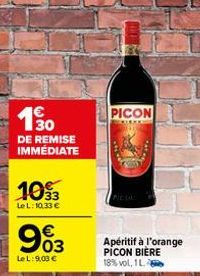 30 DE REMISE IMMEDIATE  10%  33 Le L: 10,33 €  903  LeL: 9,03 €  PICON  Apéritif à l'orange PICON BIÈRE 18% vol, 1L. 