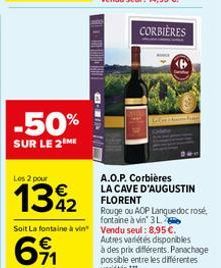 -50%  SUR LE 2 ME  Les 2 pour  1342  -  A.O.P. Corbières LA CAVE D'AUGUSTIN FLORENT  Rouge ou AOP Languedoc rosé, fontaine à vin 3 L.  Autres variétés disponibles  à des prix différents. Panachage pos