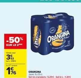 -50%  SUR LE 2  Vondu sou  393  LeL: 178 €  Le 2 produ  76  33  ORANGINA  Abe  mத்தர்  ORANGINA Jaune, 6x 33 cl Soit les 2 produits: 5,29 € - Soit le L:1,34 €  