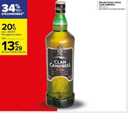 34%  D'ÉCONOMIES  209  Le L: 20,13 € Prix payé en caisse Soit  13,⁹9  29  Remise Fidélité déduite  CLAN MPBELL O  CLAN CAMPBELL  The Noble  Scoro w  Se 64  Blended Scotch whisky  CLAN CAMPBELL  40% vo