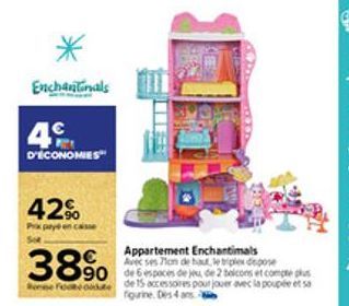 Enchantimals  4.⁹  D'ECONOMIES  42%  Prik payé e  38%  90  e Footeoidute  Appartement Enchantimals Avec ses 7ion de haute pedepse  de espaces de jeu, de 2 balcons et compte plus de 15 accessoires pour