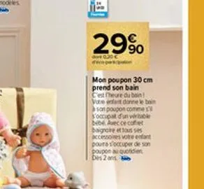 29%  mon poupon 30 cm prend son bain c'est heure du bain! vote enfant donne le boin à son poupon comme s' s'occupat d'un véritable bebé avec ce coffe baignoire et tous ses accessoires votre enfant pou