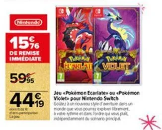 nintendo  15%  de remise immediate  59%  419 un 44,99  jeu pokémon ecarlates ou «pokémon violet pour nintendo switch  dont 0,02 €  tokamay  pokém etariat violet  monde que vous pour explibrement, à vo