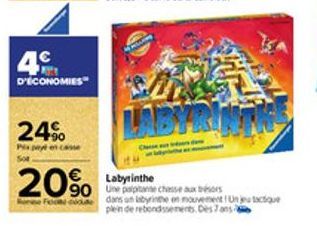 4€  D'ÉCONOMIES  24%  Pix pay  20% €  LABYRINTH  Labyrinthe chasse aux biors  ou dans un labyrinthe en mouvement Un jeu tactique  plein de rebondissements Des 7 ans 