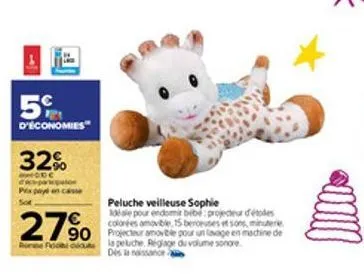 5%  d'économies  32%  27% 790  peluche veilleuse sophie  idéale pour endomir bebe projecteur d'étles colorées amovible, 15 beroeuses et sons, minuterie  doute la peluche réglage du volume sonore  des 