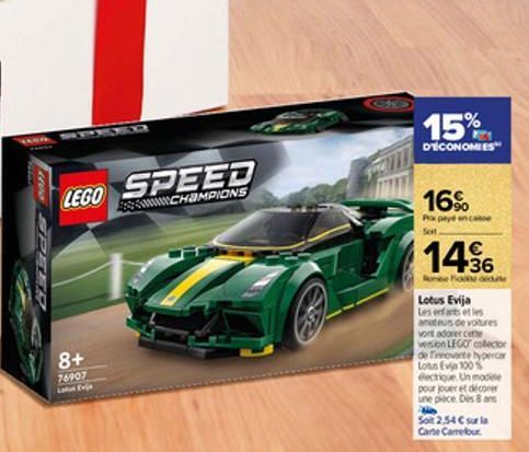 SPEER  LEGO SPEED  CHAMPIONS  8+ 76907  Lotus Evja  Foll  MAXL  15%  DÉCONOMIES  16%  Px payé en casse Sot  1436  Ronne Fide deduse  Lotus Evija  Les enfants et les anateus de voitures vont adorer cet