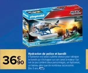 36%  playmobil  207795-40  hydravion de police et bandit chyavion est lancé à pleine vitesse pour rattoper le bandit qui s'échappe sur son canot à moteur le  90 set de jeu consent deux personnages, un