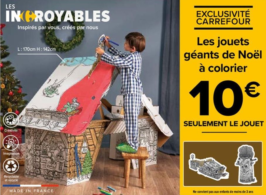 LES  INCROYABLES  Inspirés par vous, créés par nous  L: 170cm H: 142cm  Creativité  ED:  Imagination  Recyclable et récycle  MADE IN FRANCE  Lab  EXCLUSIVITÉ CARREFOUR  Les jouets  géants de Noël à co