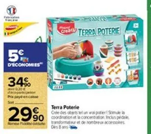 5%  d'economies  34%  0.30 €  papayé-encase  29%  ne fondue  creati  terra poterie  terra poterie  crée des objets un ural poter (smule le  andormateur et de nombreux accessoires des 8 ans 