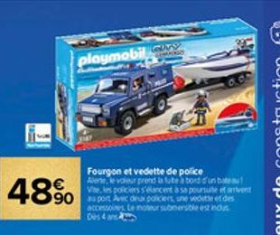 playmobil y  COMAND  Fourgon et vedette de police Alerte, le voleur prend la fute à bord d'un bateau! ciers s'élancent à sa poursuite et anvent  90 p Avec deux policiers, une vedette et des accessoire