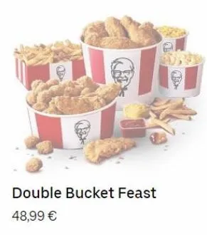 double bucket feast  48,99 € 