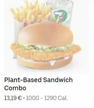 7  plant-based sandwich combo  13,19 € 1000-1290 cal. 