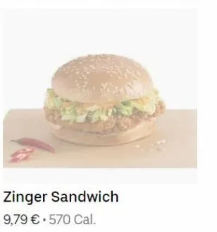 zinger sandwich 9,79 €.570 cal. 