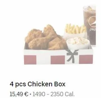 4 pcs chicken box 15,49 € 1490-2350 cal.  pep 
