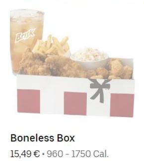 Brisk  Boneless Box  15,49 € 960-1750 Cal. 