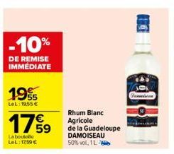 -10%  DE REMISE IMMÉDIATE  1955  Let: 19,55 €  17%9  La boutelle LeL: 1259 €  Rhum Blanc Agricole  de la Guadeloupe DAMOISEAU 50% vol, 1L  6.1  Domeinn 