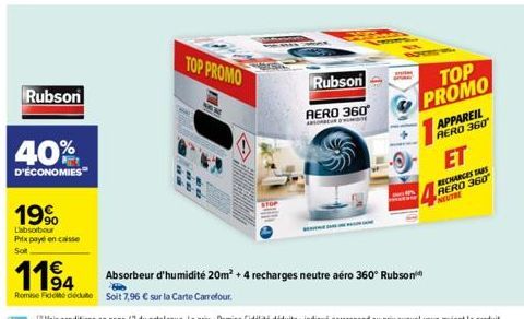 Rubson  40%  D'ÉCONOMIES  19%  L'absorbour Prix payé en caisse  Soit  TOP PROMO  1194  H Rome Fidel deute Soit 7,96 € sur la Carte Carrefour.  Rubson AERO 360°  ABSORBER  Absorbeur d'humidité 20m² + 4