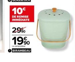 10€  DE REMISE IMMÉDIATE  2.9% 19%  Le composteur  BIRAMBEAU 