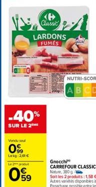 Vendu soul  099  Lekg: 2,61 €  Le 2 produt  -40%  SUR LE 2 ME  59  <B> Classic  CHAZA  LARDONS FUMES  KITE SUPERIEURE 