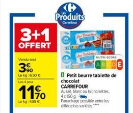 3+1  OFFERT  Vendu sou  90 Lekg: 6.50€  Les 4 pour  Lokg: 4,88 €  Produits  Carrefour  fes alde  Taske  NUTRI-SCORE  Petit beurre tablette de chocolat CARREFOUR  Au lat, blanc ou lait noisettes 4x150 