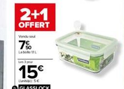 2+1  OFFERT  Vendu sou  7%  La bote 11L  Les 3 pour  15€  Lunite): 5€  GLASSLOCK 