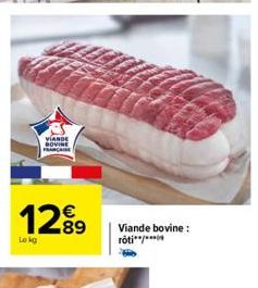 VIANDE BOVINE FRANCAISE  1289  Lokg  Viande bovine: rôti**/**** 