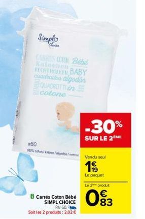 Simply  Chario  CARRES CON Behé Katoenen  RECHTHOEKEN BABY cunhados algodón QUADROTTI cotone  x60  100% coton/k  t/pon/  B Carrés Coton Bébé  SIMPL CHOICE Par 60  Soit les 2 produits : 2,02 €  -30%  S